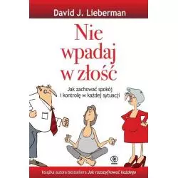 NIE WPADAJ W ZŁOŚĆ David Lieberman - Rebis