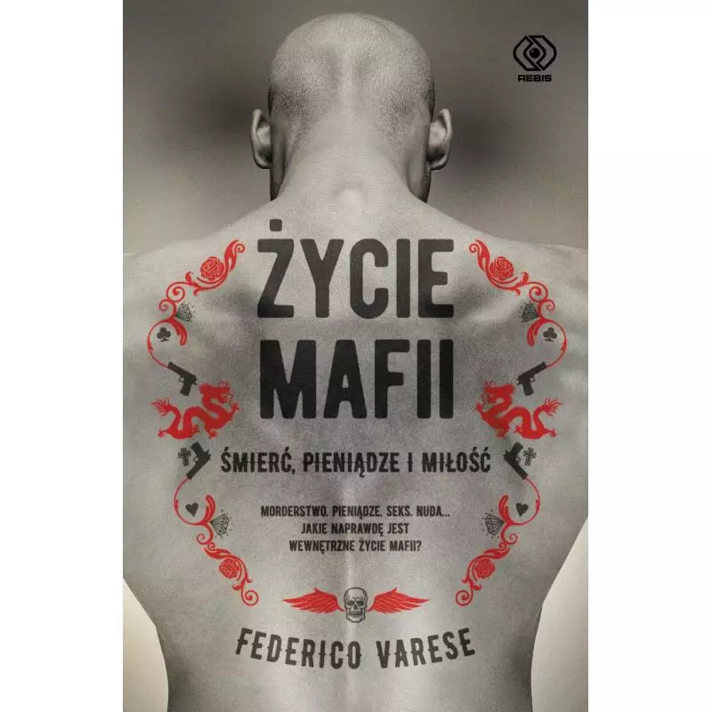 ŻYCIE MAFII ŚMIERĆ PIENIĄDZE I MIŁOŚĆ Federico Varese - Rebis