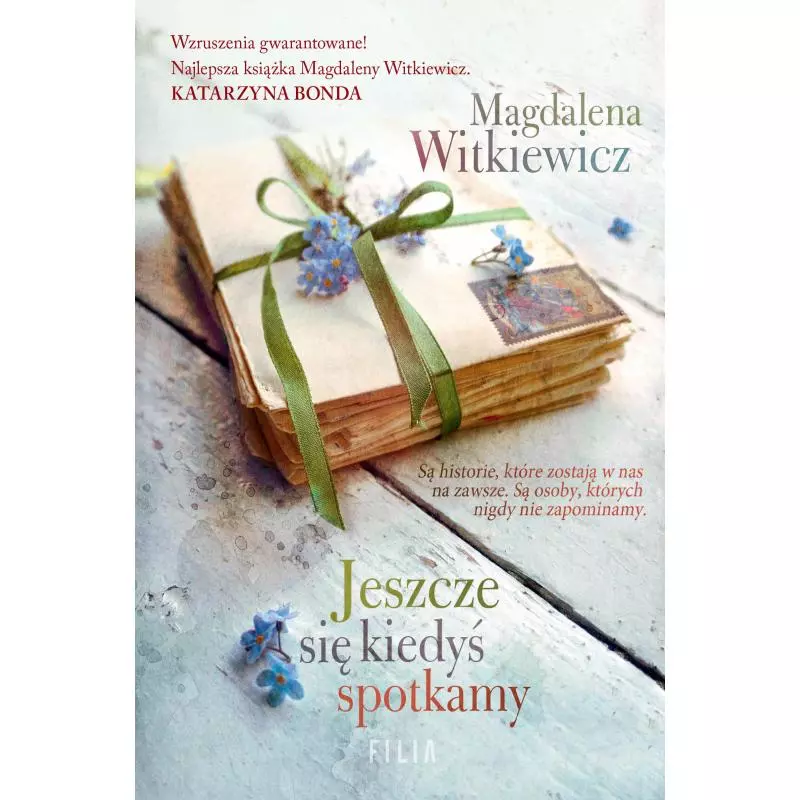 JESZCZE SIĘ KIEDYŚ SPOTKAMY Magdalena Witkiewicz - Filia JESZCZE SIĘ KIEDYŚ SPOTKAMY Magdalena Witkiewicz - Filia
