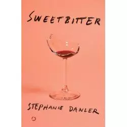 SWEETBITTER Stephanie Danler - Otwarte