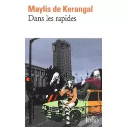 DANS LES RAPIDES Maylis De Kerangal - Folio