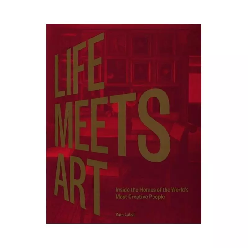 LIFE MEETS ART INSIDE THE HOMES OF THE WORLDS MOST CREATIVE PEOPLE - Phaidon