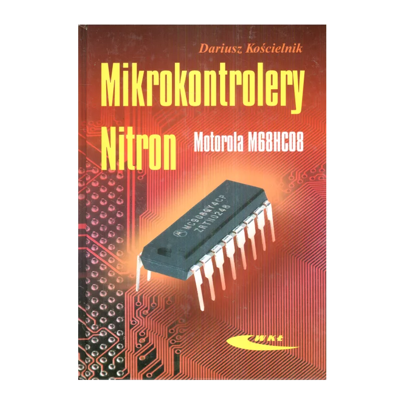 MIKROKONTROLERY NITRON - MOTOROLA M68HC08 Dariusz Kościelnik - WKŁ