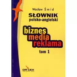 SŁOWNIK POLSKO ANGIELSKI BIZNES MEDIA REKLAMA 1 Wacław Smid - Dr Lex