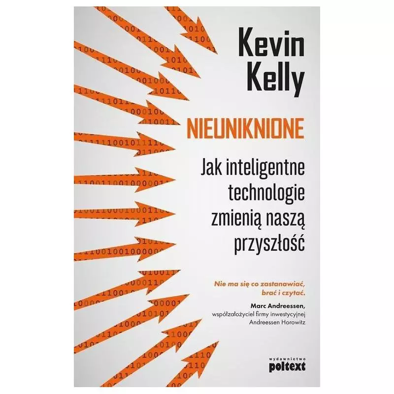 NIEUNIKNIONE. JAK INTELIGENTNE TECHNOLOGIE ZMIENIĄ NASZĄ PRZYSZŁOŚĆ Kevin Kelly - Poltext