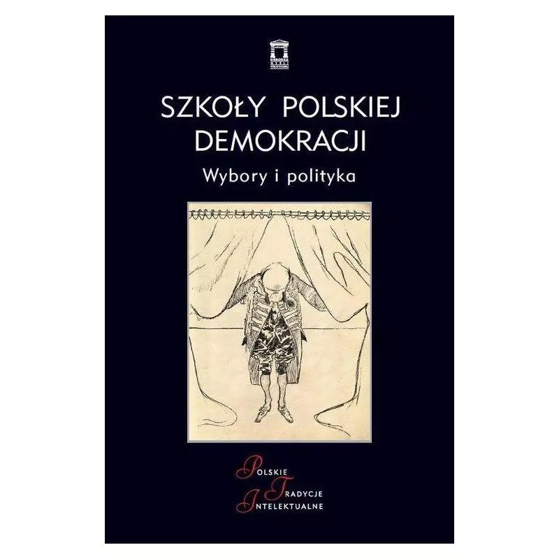 SZKOŁY POLSKIEJ DEMOKRACJI. WYBORY I POLITYKA Artur Wołek - Ośrodek Myśli Politycznej