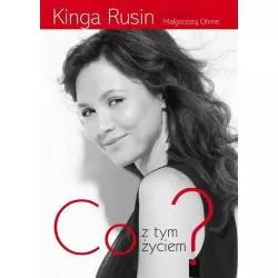 CO Z TYM ŻYCIEM? Kinga Rusin, Małgorzata Ohme - Muza