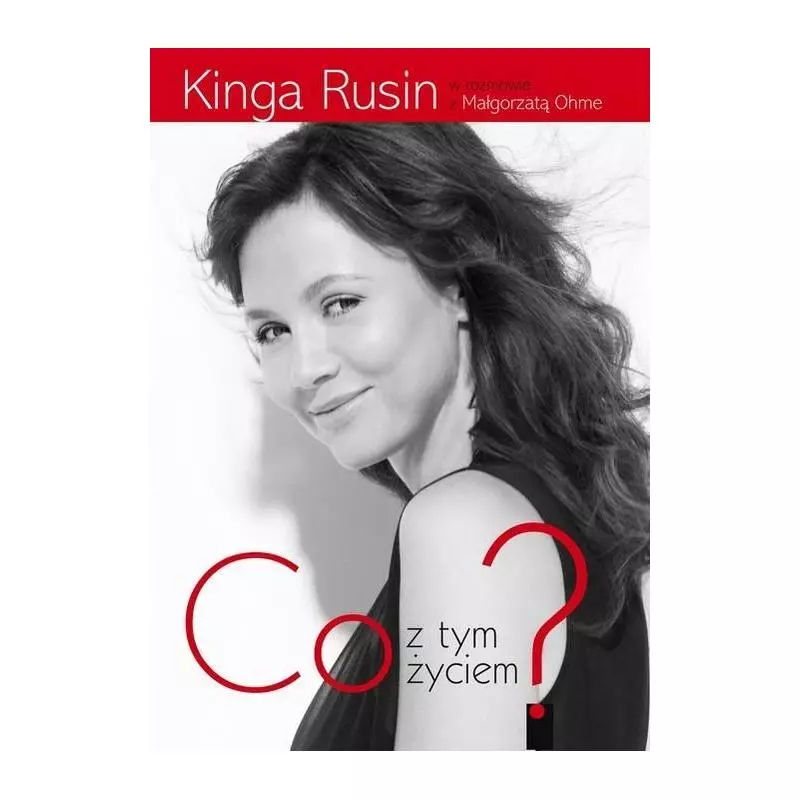 CO Z TYM ŻYCIEM? Kinga Rusin, Małgorzata Ohme - Muza