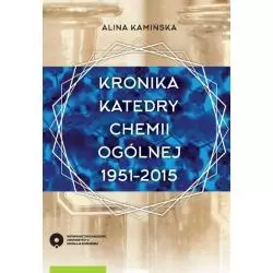 KRONIKA KATEDRY CHEMII OGÓLNEJ 1951-2015 Alina Kamińska - Wydawnictwo Naukowe UMK