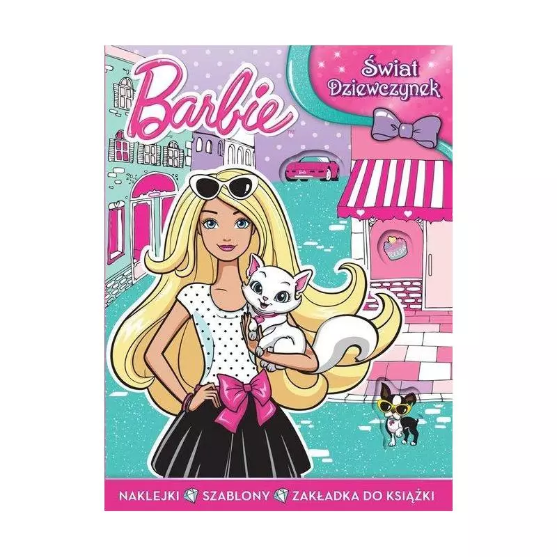 BARBIE ŚWIAT DZIEWCZYNEK. NAKLEJKI, SZABLONY, ZAKŁADKA DO KSIĄŻKI - Ameet