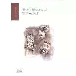 HENRYK SIENKIEWICZ W OBRAZKACH Wojciech Birek - Fundacja Instytut Kultury Popularnej