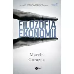 FILOZOFIA EKONOMII Marcin Gorazda - Copernicus Center Press