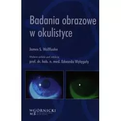 BADANIA OBRAZOWE W OKULISTYCE James Wolffsohn - Górnicki Wydawnictwo Medyczne