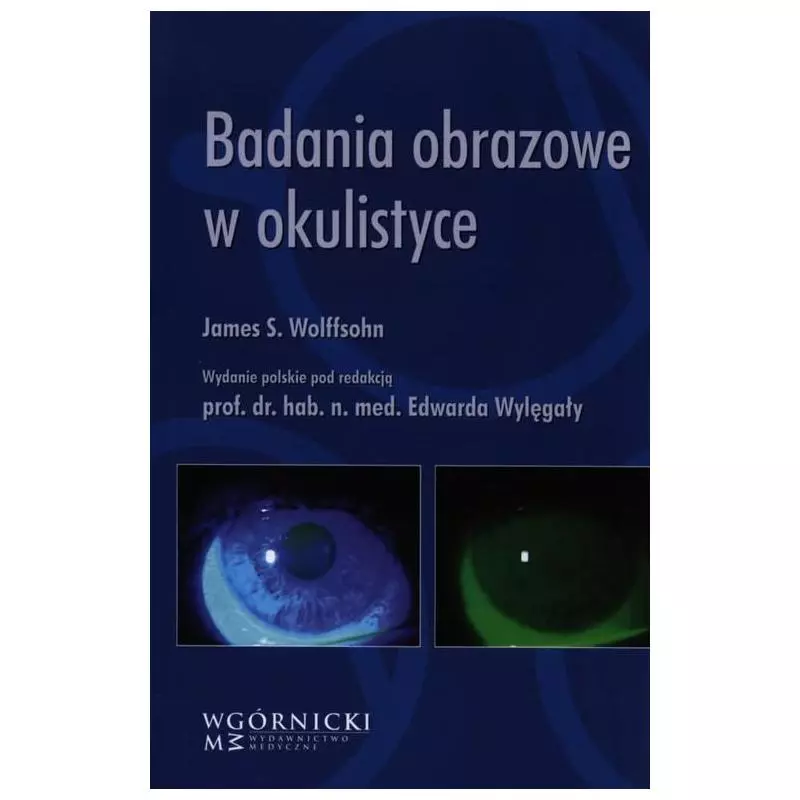 BADANIA OBRAZOWE W OKULISTYCE James Wolffsohn - Górnicki Wydawnictwo Medyczne