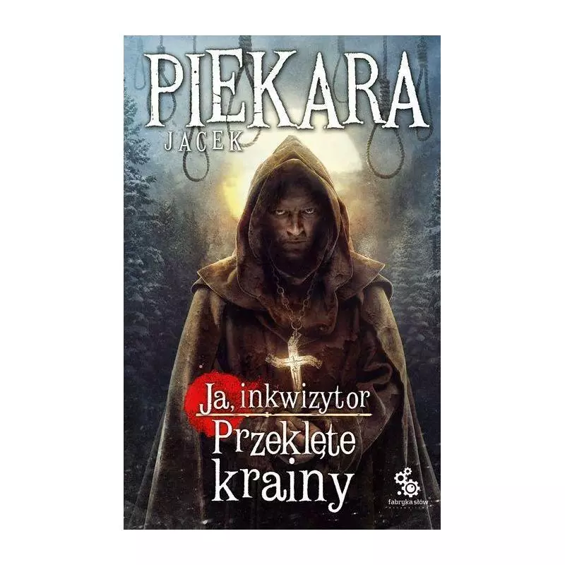 PRZEKLĘTE KRAINY JA INKWIZYTOR Jacek Piekara - Fabryka Słów