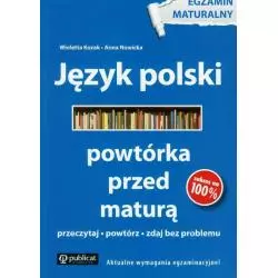 JĘZYK POLSKI POWTÓRKA PRZED MATURĄ Anna Nowicka, Wioletta Kozak - Publicat