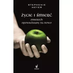 ŻYCIE I ŚMIERĆ ZMIERZCH OPOWIEDZIANY NA NOWO Stephenie Meyer - Dolnośląskie