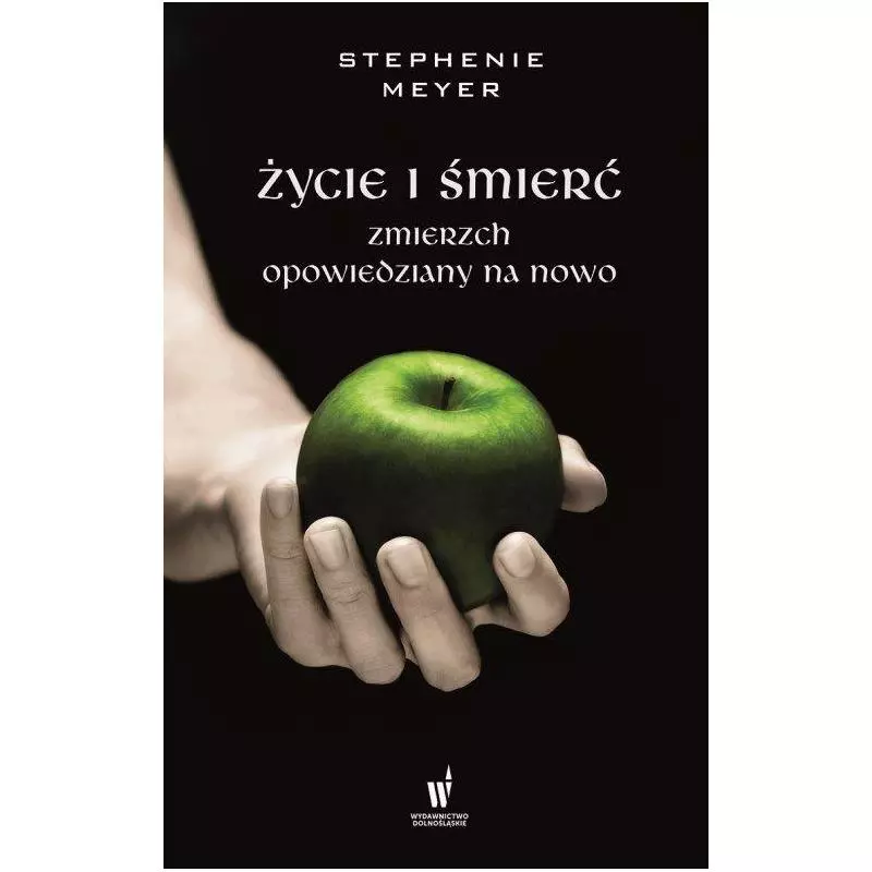 ŻYCIE I ŚMIERĆ ZMIERZCH OPOWIEDZIANY NA NOWO Stephenie Meyer - Dolnośląskie