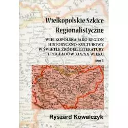 WIELKOPOLSKIE SZKICE REGIONALISTYCZNE 1 Ryszard Kowalczyk - Silva Rerum