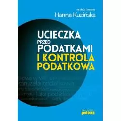 UCIECZKA PRZED PODATKAMI I KONTROLA PODATKOWA Hanna Kuzińska - Poltext