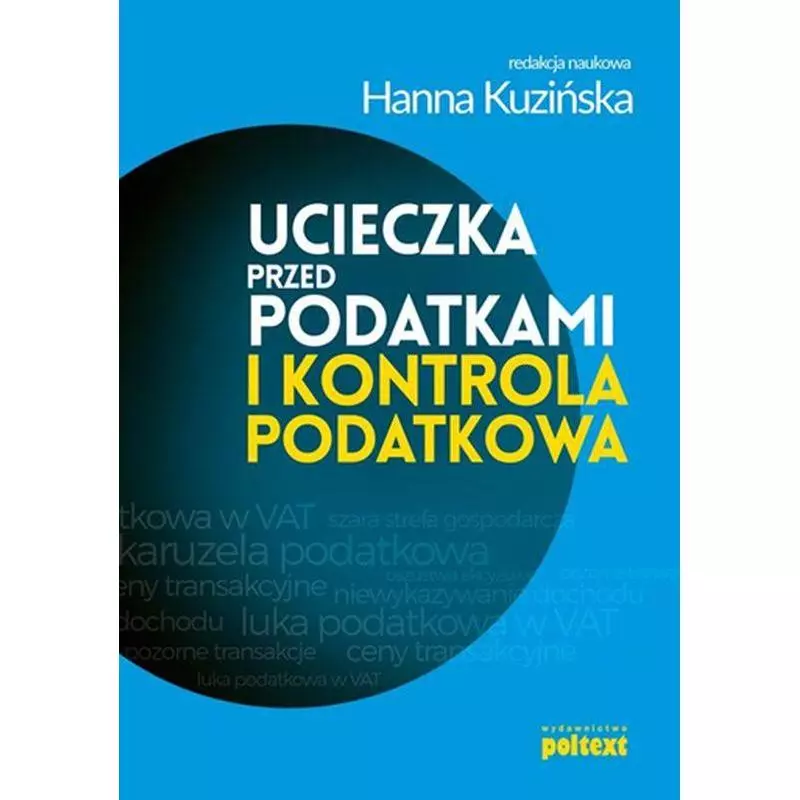 UCIECZKA PRZED PODATKAMI I KONTROLA PODATKOWA Hanna Kuzińska - Poltext