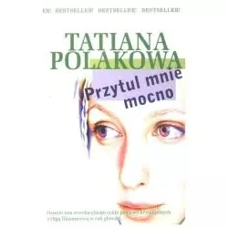 PRZYTUL MNIE MOCNO Tatiana Polakowa - Przedsiębiorstwo Wydawnicze Rzeczpospolita SA