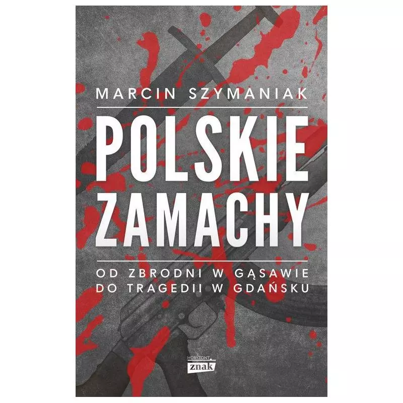 POLSKIE ZAMACHY Marcin Szymaniak - Znak Horyzont