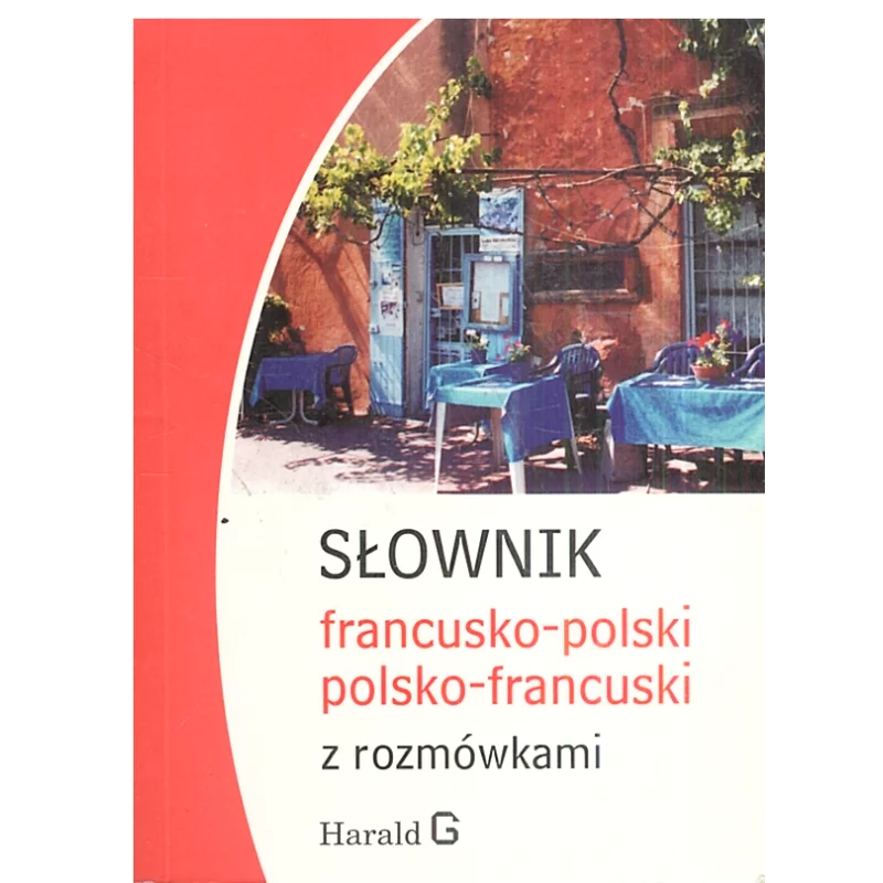 SŁOWNIK FRANCUSKO-POLSKI POLSKO-FRANCUSKI Z ROZMÓWKAMI - Harald G