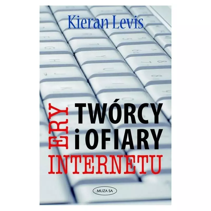 TWÓRCY I OFIARY ERY INTERNETU Kieran Levis - Muza