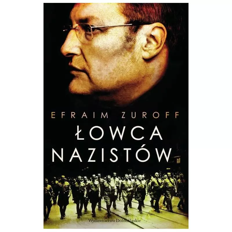 ŁOWCA NAZISTÓW Efraim Zuroff - Dolnośląskie