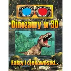 DINOZAURY W 3D FAKTY I CIEKAWOSTKI - Arkady