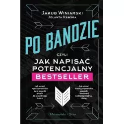 PO BANDZIE CZYLI JAK NAPISAC POTENCJALNY BESTSELLER Jakub Winiarski, Jolanta Rawska - Prószyński