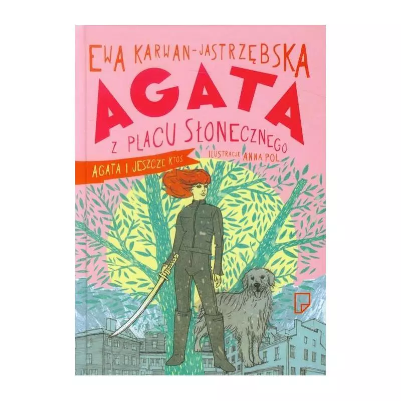 AGATA Z PLACU SŁONECZNEGO AGATA I JESZCZE KTOŚ Ewa Karwan-Jastrzębska - Marginesy AGATA Z PLACU SŁONECZNEGO AGATA I JESZCZE KTOŚ Ewa Karwan-Jastrzębska - Marginesy