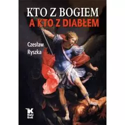 KTO Z BOGIEM A KTO Z DIABŁEM Czesław Ryszka - Biały Kruk