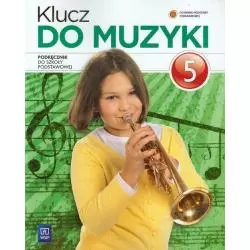 KLUCZ DO MUZYKI 5 PODRĘCZNIK Urszula Smoczyńska, Katarzyna Jakóbczak-Drążek, Agnieszka Sołtysik - WSiP