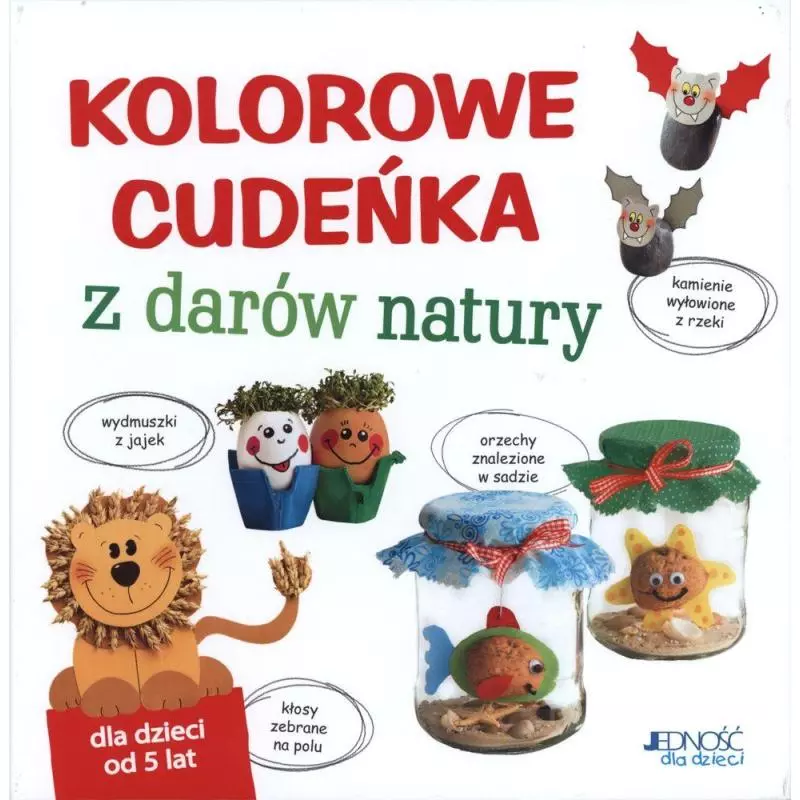 KOLOROWE CUDEŃKA Z DARÓW NATURY Andrea Kussner-Neubert - Jedność