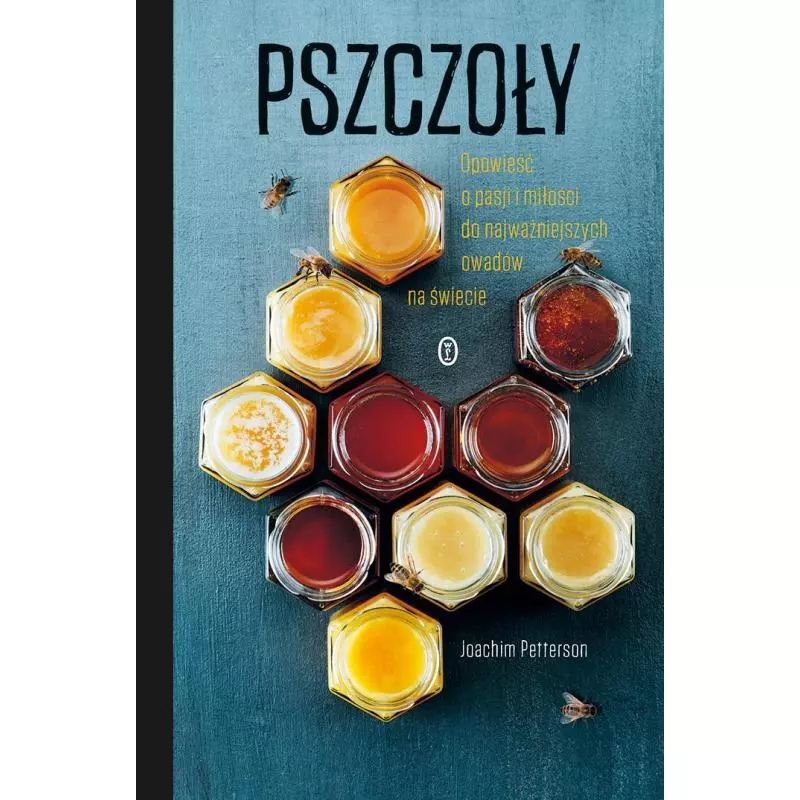 PSZCZOŁY OPOWIEŚĆ O PASJI I MIŁOŚCI DO NAJWAŻNIEJSZYCH OWADÓW NA ŚWIECIE Joachim Petterson - Wydawnictwo Literackie