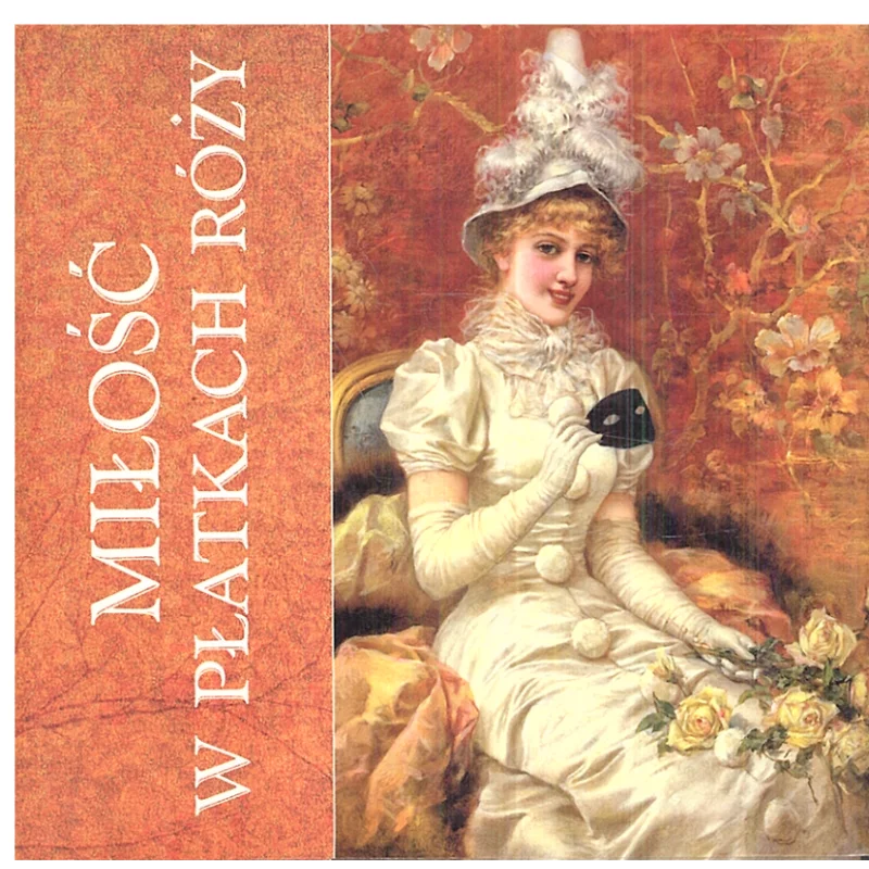 MIŁOŚĆ W PŁATKACH RÓŻY - Olesiejuk MIŁOŚĆ W PŁATKACH RÓŻY - Olesiejuk