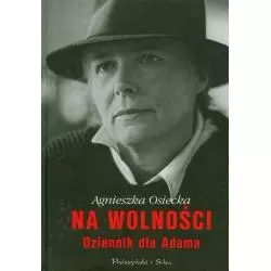 NA WOLNOŚCI. DZIENNIK DLA ADAMA Agnieszka Osiecka - Prószyński