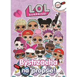 BYSTRZACHA NA PROPSIE! L.O.L. SURPRISE! - Media Service Zawada