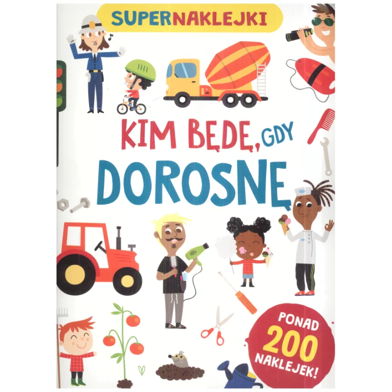 SUPERNAKLEJKI KIM BĘDĘ GDY DOROSNĘ PONAD 200 NAKLEJEK! 5+ - Olesiejuk