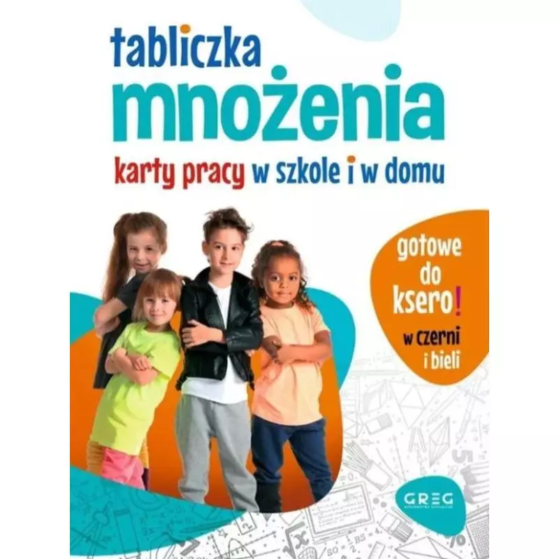 TABLICZKA MNOŻENIA. KARTY PRACY W SZKOLE I W DOMU - Greg