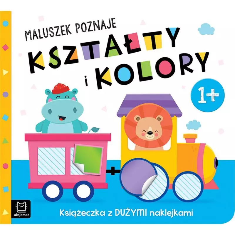 MALUSZEK POZNAJE KSZTAŁTY I KOLORY KSIĄŻECZKA Z DUŻYMI NAKLEJKAMI 1+ - Aksjomat