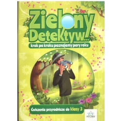 ZIELONY DETEKTYW... KROK PO KROKU POZNAJEMY PORY ROKU ĆWICZENIA PRZYRODNICZE DO KLASY 3 - Wydawnictwo Pryzmat