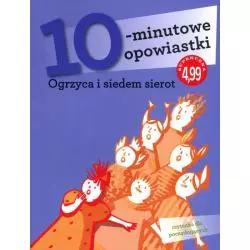 OGRZYCA I SIEDEM SIEROT. 10-MINUTOWE OPOWIASTKI. CZYTANKA DLA POCZĄTKUJĄCYCH - Olesiejuk