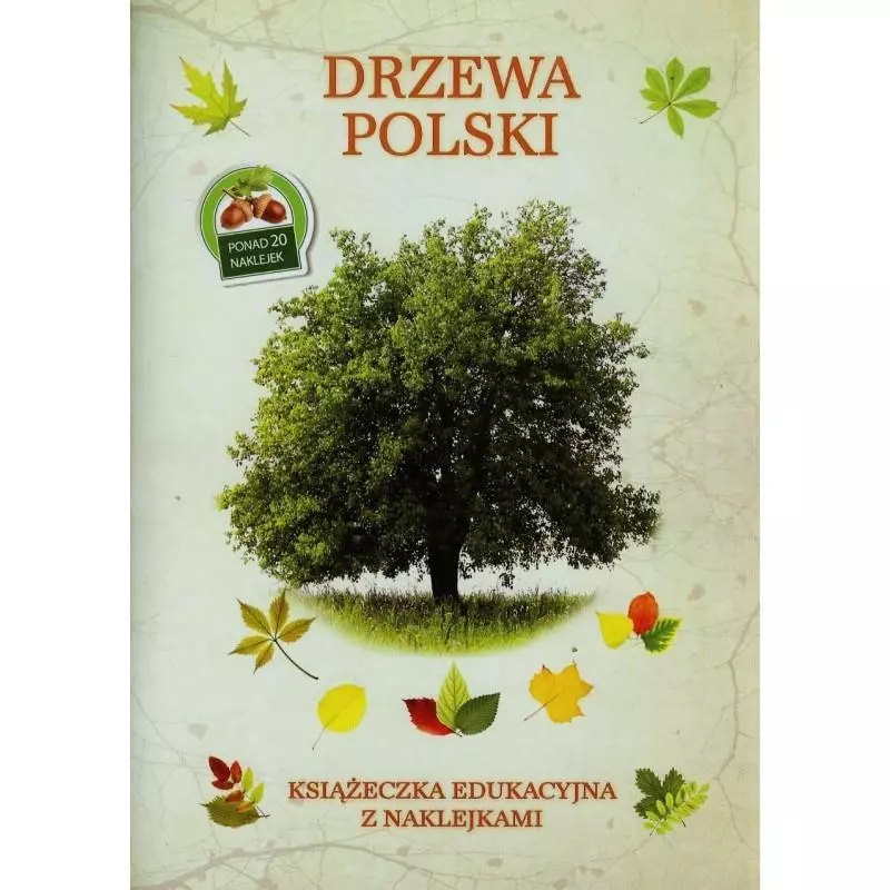 DRZEWA POLSKI. KSIĄŻECZKA EDUKACYJNA Z NAKLEJKAMI Tadeusz Woźniak - Olesiejuk