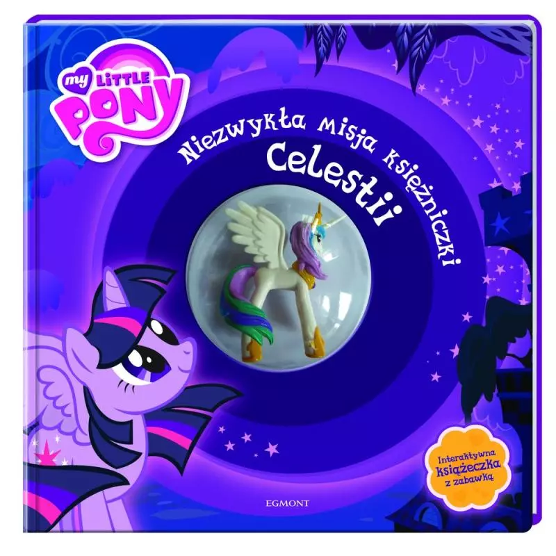 MY LITTLE PONY NIEZWYKŁA MISJA KSIĘŻNICZKI CELESTII Liliana Fabisińska - Egmont MY LITTLE PONY NIEZWYKŁA MISJA KSIĘŻNICZKI CELESTII Liliana Fabisińska - Egmont