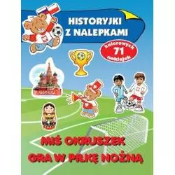 MIŚ OKRUSZEK GRA W PIŁKĘ NOŻNĄ HISTORYJKI Z NALEPKAMI Anna Wiśniewska - Olesiejuk