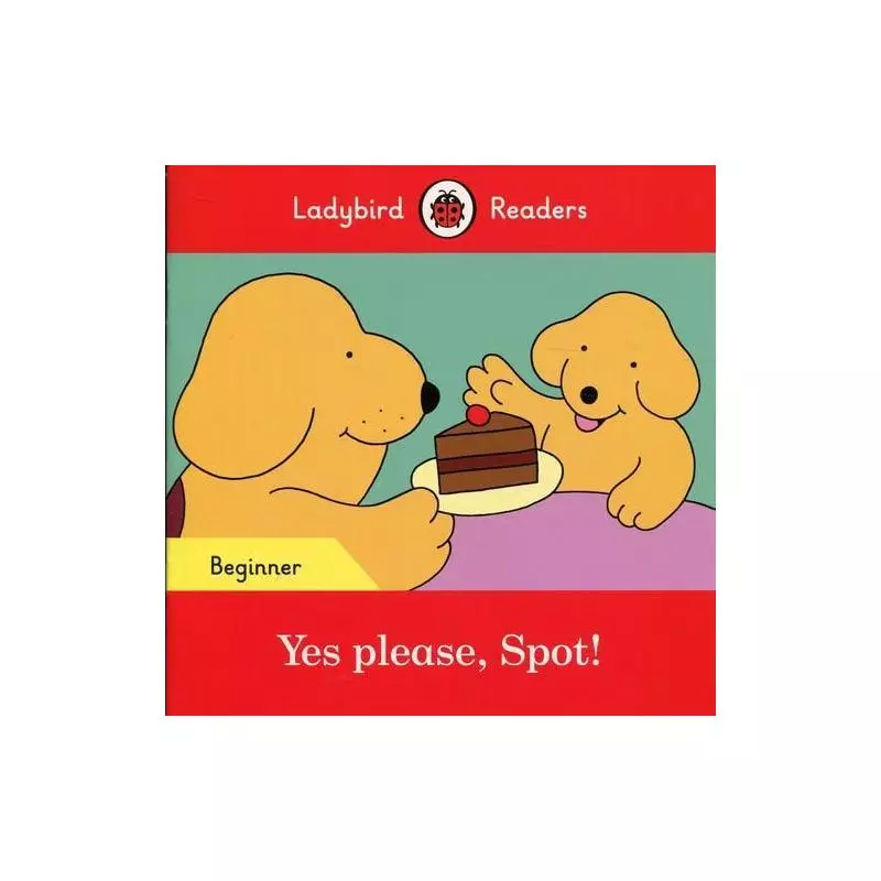 YES PLEASE, SPOT! BEGINNER - Ladybird