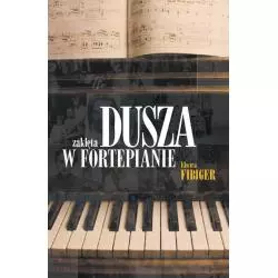 DUSZA ZAKLĘTA W FORTEPIANIE Elwira Fibiger - Burda Książki
